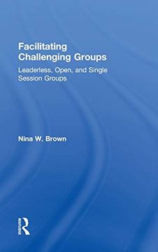 portada Facilitating Challenging Groups: Leaderless, Open, and Single-Session Groups (en Inglés)