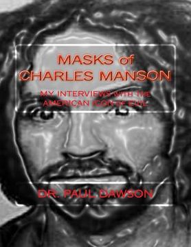 portada MASKS of CHARLES MANSON: MY INTERVIEWS with the AMERICAN ICON of EVIL (en Inglés)