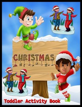 portada CHRISTMAS Toddler Activity Book: Christmas Activity Book: Coloring, Matching, Mazes, Drawing, Crosswords, Word Searches, Color by number & word scramb