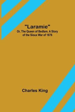 portada Laramie; Or, The Queen of Bedlam. A Story of the Sioux War of 1876 (in English)