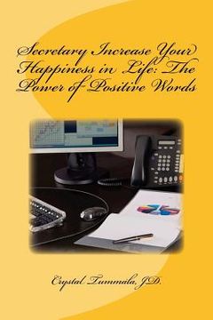 portada Secretary Increase Your Happiness in Life: The Power of Positive Words (en Inglés)