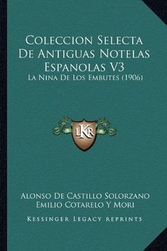 portada Coleccion Selecta de Antiguas Notelas Espanolas v3: La Nina de los Embutes (1906) (in Spanish)