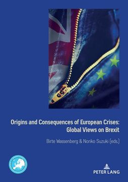 portada Origins and Consequences of European Crises: Global Views on Brexit (Border Studies: Borders and European Integration / Frontières et Intégration. Grenzen und Europäische Integration, Band 2)