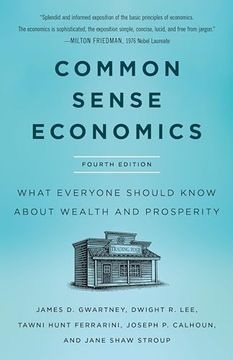 portada Common Sense Economics: What Everyone Should Know about Wealth and Prosperity, Fourth Edition (en Inglés)