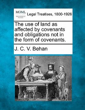 portada the use of land as affected by covenants and obligations not in the form of covenants. (en Inglés)