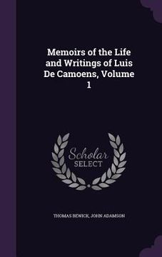 portada Memoirs of the Life and Writings of Luis De Camoens, Volume 1 (en Inglés)
