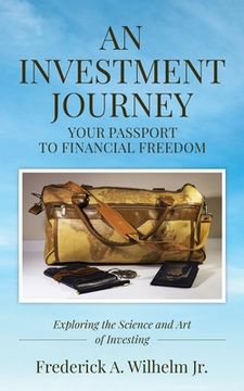 portada AN INVESTMENT JOURNEY Your Passport to Financial Freedom (en Inglés)