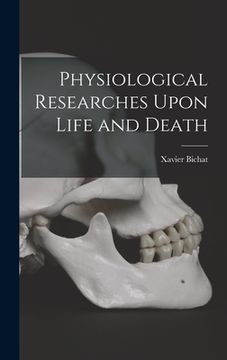 portada Physiological Researches Upon Life and Death (en Inglés)