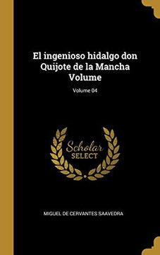 portada El Ingenioso Hidalgo don Quijote de la Mancha Volume; Volume 04