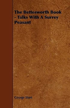 portada the bettesworth book - talks with a surrey peasant (en Inglés)