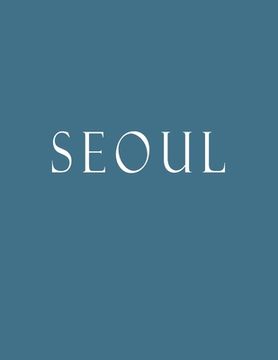 portada Seoul: Decorative Book to Stack Together on Coffee Tables, Bookshelves and Interior Design - Add Bookish Charm Decor to Your (en Inglés)