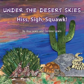 Under the Desert Skies: Hiss, Sigh, Squawk! (en Inglés)