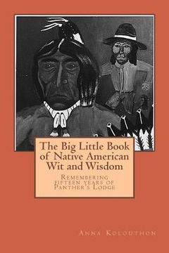 portada The Big Little Book of Native American Wit and Wisdom: Compiled from the First Fifteen Years of Panther's Lodge (en Inglés)
