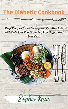 portada The Diabetic Cookbook: Easy Recipes for a Healthy and Carefree Life With Delicious Food low Fat, low Sugar, and low Carb (en Inglés)