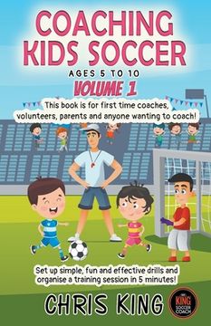 portada Coaching Kids Soccer - Ages 5 to 10 - Volume 1 (en Inglés)