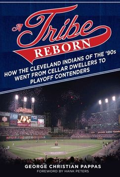 portada A Tribe Reborn: How the Cleveland Indians of the ?90s Went from Cellar Dwellers to Playoff Contenders