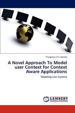 portada a novel approach to model user context for context aware applications (en Inglés)
