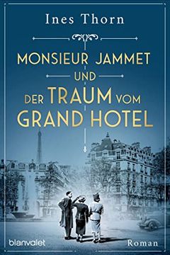 portada Monsieur Jammet und der Traum vom Grand Hotel: Roman (Verlorene Geschichten, Band 2) (en Alemán)