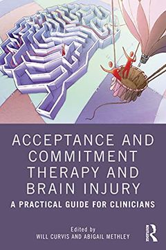 portada Acceptance and Commitment Therapy and Brain Injury: A Practical Guide for Clinicians (in English)