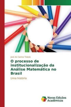 portada O processo de institucionalização da Análise Matemática no Brasil: Uma história (Portuguese Edition)