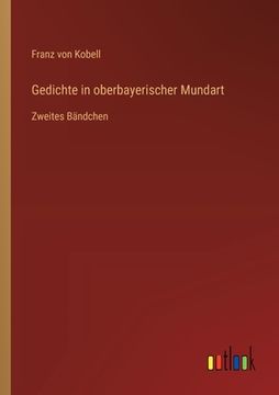 portada Gedichte in oberbayerischer Mundart: Zweites Bändchen (en Alemán)