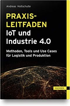 portada Praxisleitfaden iot und Industrie 4. 0: Methoden, Tools und use Cases für Logistik und Produktion (en Alemán)