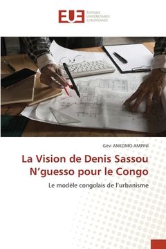 portada La Vision de Denis Sassou N'guesso pour le Congo (en Francés)