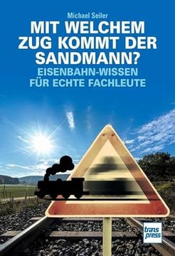 portada Mit Welchem zug Kommt der Sandmann? Eisenbahn-Wissen für Echte Fachleute (en Alemán)