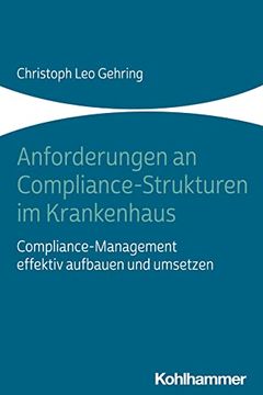 portada Anforderungen an Compliance-Strukturen Im Krankenhaus: Compliance-Management Effektiv Aufbauen Und Umsetzen (in German)