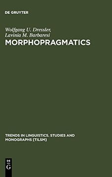 portada Morphopragmatics: Dimunitives and Intensifiers in Italian, German and Other Languages (Trends in Linguistics. Studies and Monographs [Tilsm]) (en Inglés)