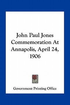 portada john paul jones commemoration at annapolis, april 24, 1906 (en Inglés)