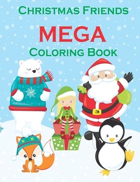 portada Christmas Friends MEGA Coloring Book: 100 Christmas Themed Coloring Pages! PLUS WORD SEARCHES!-Great activity for Toddlers- Kids Christmas Books-Reind (en Inglés)