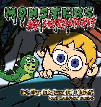 portada Monsters are EVERYWHERE!: But, They Only Come Out at Night! (en Inglés)
