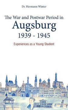 portada the war and postwar period in augsburg 1939 -1945 (en Inglés)