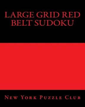 portada Large Grid Red Belt Sudoku: Sudoku Puzzles From The Archives of The New York Puzzle Club (en Inglés)