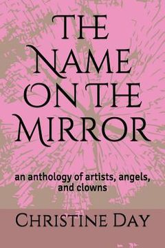 portada The Name On The Mirror: An Anthology of Artists, Angels, and Clowns (en Inglés)