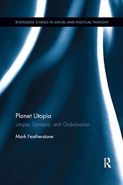 portada Planet Utopia: Utopia, Dystopia, and Globalisation (Routledge Studies in Social and Political Thought) (en Inglés)