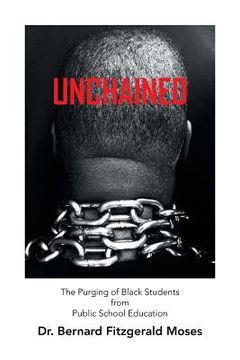 portada Unchained: The Purging of Black Students from Public School Education (in English)