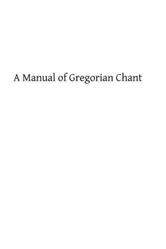 portada A Manual of Gregorian Chant: Compiled from the Solesmes Books and Ancient Manuscripts