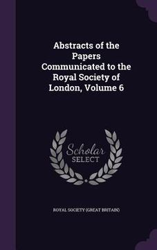 portada Abstracts of the Papers Communicated to the Royal Society of London, Volume 6