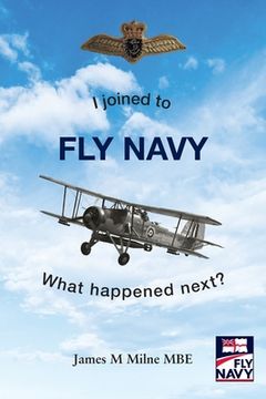 portada I joined to FLY NAVY: What happened next? (en Inglés)