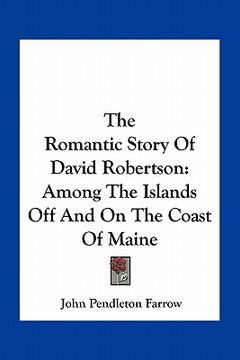 portada the romantic story of david robertson: among the islands off and on the coast of maine (in English)