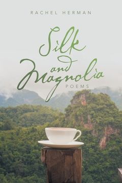 portada Silk and Magnolia: Poems (en Inglés)