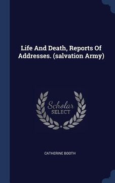 portada Life And Death, Reports Of Addresses. (salvation Army)