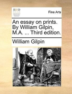 portada an essay on prints. by william gilpin, m.a. ... third edition. (en Inglés)