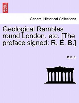 portada geological rambles round london, etc. [the preface signed: r. e. b.] (en Inglés)