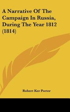 portada a narrative of the campaign in russia, during the year 1812 (1814) (en Inglés)