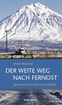 portada Der weite Weg nach Fernost: Spurensuche auf Kamtschatka (en Alemán)