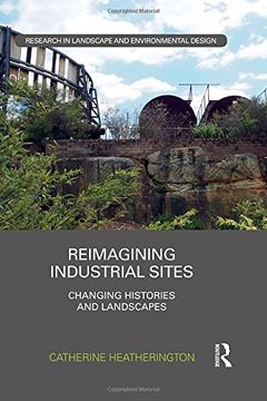 portada Reimagining Industrial Sites: Changing Histories and Landscapes (Routledge Research in Landscape and Environmental Design)