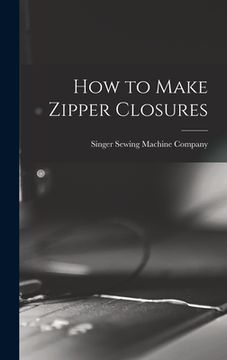 portada How to Make Zipper Closures (en Inglés)